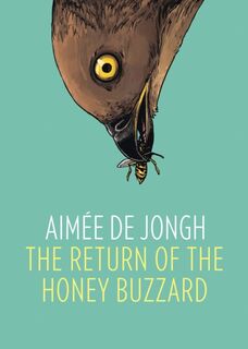 The Return of the Honey Buzzard - Aimee de Jongh (ISBN 9781910593165)