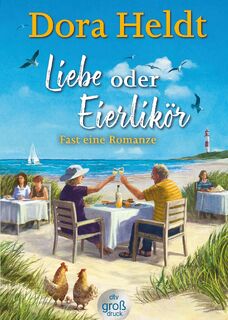 Liebe oder Eierlikör - Fast eine Romanze - Dora Heldt (ISBN 9783423254588)