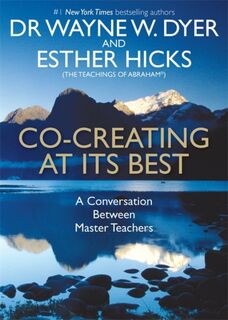 Co-creating at Its Best - Wayne Dyer, Esther Hicks (ISBN 9781781805398)