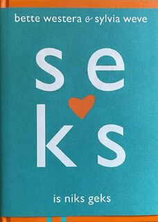 Seks is niks geks - Bette Westera (ISBN 9789493228054)