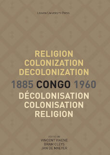 Religion, colonization and decolonization in Congo, 1885-1960. (ISBN 9789462701427)