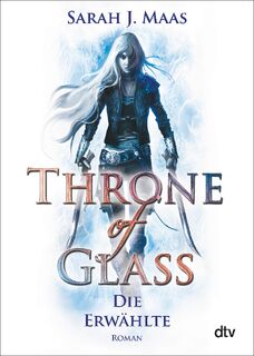 Throne of Glass 1 - Die Erwählte - Sarah J. Maas (ISBN 9783423716512)