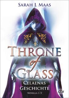 Throne of Glass - Celaenas Geschichte, Novella 1-5 - Sarah J. Maas (ISBN 9783423717588)