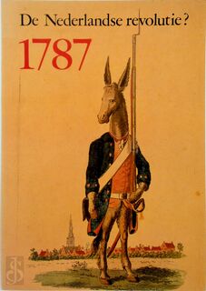 De Nederlandse revolutie? 1787 - Th.S.M. Van Der Zee, J.G.M.M. Rosendaal, P.G.B. Thissen (ISBN 9789067071567)