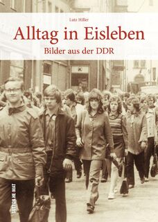 Alltag in Eisleben - Lutz Hiller (ISBN 9783963035524)