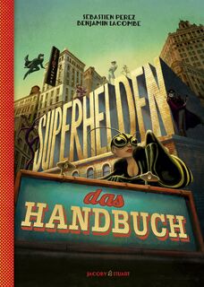 Superhelden - das Handbuch - Benjamin Lacombe, Sébastien Perez (ISBN 9783942787659)