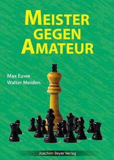Meister gegen Amateur - Max Euwe, Walter Meiden (ISBN 9783959202060)