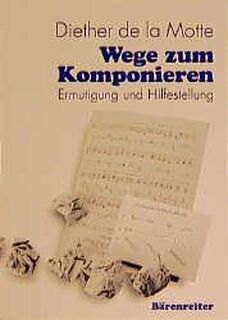 Wege zum Komponieren - Diether de LaMotte (ISBN 9783761812907)