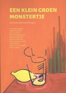 Een klein groen monstertje - Wietske Aupers, Ralph Mulder, Lennert Ras, Monique van Osch, Ingrid Punt, Jeannine van Dijck, Marjo Oosterholt, Wouter de Vries, Monica Botman, Peet Langen (ISBN 9789078761525)