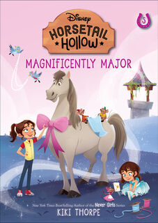 Magnificently Major: Princess Cinderellas Horse (Disneys Horsetail Hollow, Book 5) - Kiki Thorpe (ISBN 9781368094573)
