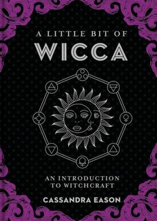 A Little Bit of Wicca - Cassandra Eason (ISBN 9781454927129)