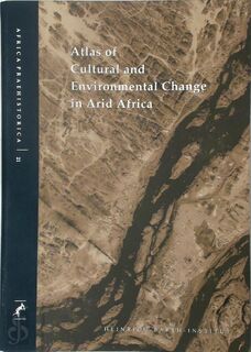 Atlas of Cultural and Environmental Change in Arid Africa - Olaf Bubenzer, Andreas Bolten, Frank Darius (ISBN 9783927688322)
