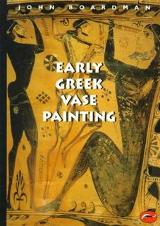 Early Greek Vase Painting - John Boardman (ISBN 9780500203095)