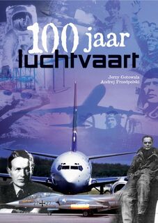 100 jaar luchtvaart - J. Gotowala, A. Przedpelski (ISBN 9789036615679)