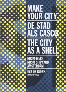 Make Your City - Eva de Klerk, Carolien Feldbrugge, Joost Zonneveld (ISBN 9789492095411)