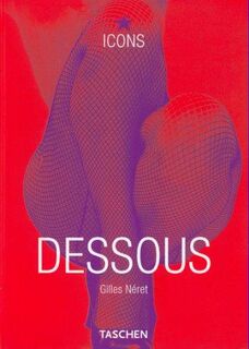 Dessous: lingerie as erotic weapon - Gilles Néret (ISBN 9783822812860)