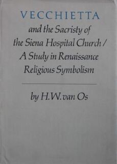 Vecchietta and the Sacristy of the Siena Hospital Church - H.W. van Os (ISBN 9012004438)