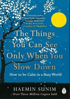 The Things You Can See Only When You Slow Down - Haemin Sunim, Chi-Young Kim (ISBN 9780241340660)