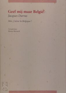 Geef mij maar België / Moi, j'aime la Belgique - Jacques Darras, Benno Barnard (ISBN 9789079433728)