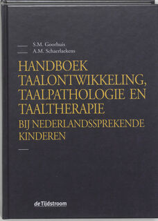 Handboek taalontwikkeling, taalpathologie en taaltherapie bij Nederlandssprekende kinderen - S.M. Goorhuis, A.M. Schaerlaekens (ISBN 9789058980045)
