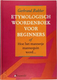 Etymologisch woordenboek voor beginners - Gerbrand Bakker (ISBN 9789024524808)