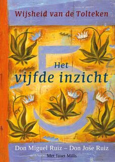 Het vijfde inzicht - Don Miguel Ruiz, Don Jose Ruiz, Janet Mills (ISBN 9789020204322)