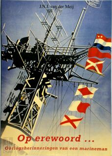 Op erewoord... Oorlogsherinneringen van een marineman - J.N.J. van der Meij (ISBN 9799067074598)
