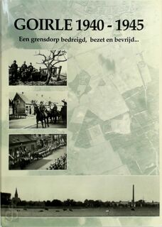 Goirle 1940-1945 - Piet de Bont, Jef van Gils, Gerrit Kobes, Piet Wiercx (ISBN 9789075279016)