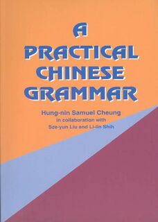 A Practical Chinese Grammar - Hung-Nin Samuel Cheung (ISBN 9789622015951)