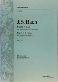 J.S. Bach - Messe h-moll für Singstemmen und Orchester/ Mass in B minor for Voices and Orchestra BWV 232 (ISBN 9790004182512)