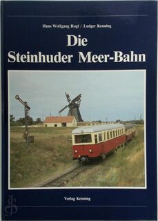 Die Steinhuder Meer-Bahn - Hans Wolfgang Rogl, Ludger Kenning (ISBN 3927587907)