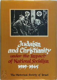 Judaism and Christianity Under the Impact of National Socialism 1919-1945 - [Ed.] Otto Dov Kulka, [Ed.] Paul R. Mendes-Flohr (ISBN 9789652270412)