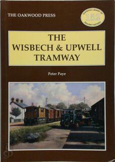 The Wisbech and Upwell Tramway - Peter Paye (ISBN 9780853616894)