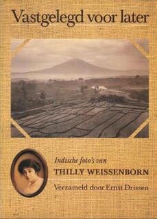 Vastgelegd voor later: Indische foto's (1917-1942) van Thilly Weissenborn - Ernst Drissen (ISBN 9789021831169)
