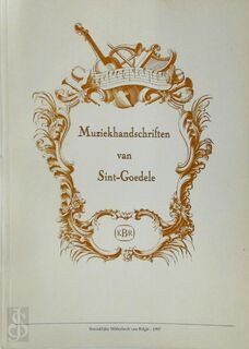 Muziekhandschriften van Sint-Goedele - Bibliothèque Royale Albert Ier. Section de La Musique (ISBN 9789066370807)