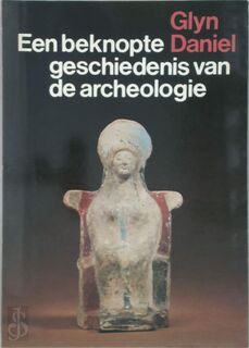 Een beknopte geschiedenis van de archeologie - Glyn Daniel, Tjalling Bos (ISBN 9789029097925)