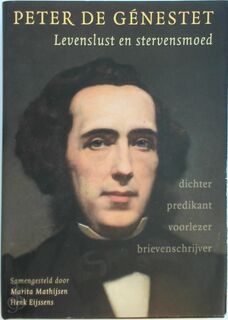 Levenslust en stervensmoed: Peter de Génestet. Een kennismaking met de dichter, de predikant, de voorlezer, de brievenschrijver. - Marita Mathijsen, Henk Eijssens (ISBN 9789081785105)