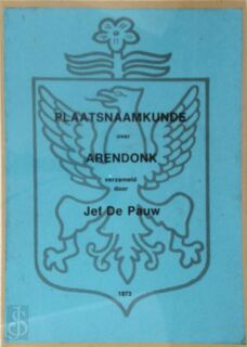 Plaatsnaamkunde over Arendonk - Jef de Pauw