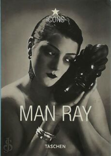 Man Ray - Emmanuelle de L'ecotais, Andé Braton, Manfred Heiting (ISBN 9783836507981)