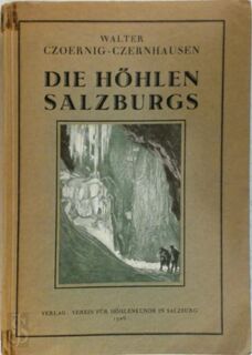 Die Höhlen des Landes Salzburg und seiner Grenzgebiete - Walter Czoernig-Czernhausen