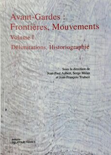 Avants-Gardes: Frontières, Mouvements - Jean-Franĉois Trubert, Serge Milan (ISBN 9782752101532)