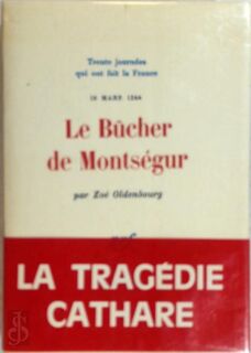 Le bûcher de Montségur - Zoé Oldenbourg