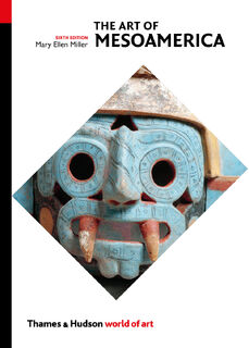The Art of Mesoamerica - Mary Ellen Miller (ISBN 9780500204504)