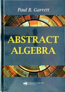 Abstract Algebra - Paul B. Garrett (ISBN 9781584886891)