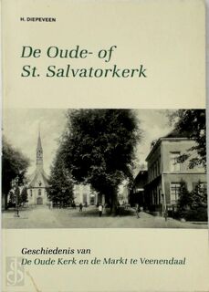 De oude- of St. Salvatorkerk - H. Diepeveen (ISBN 9789064234620)