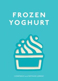 Frozen Yoghurt - Constance Lorenzi (ISBN 9781743361894)