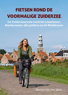 Fietsen rond de voormalige Zuiderzee - Marica van der Meer (ISBN 9789038928388)