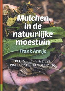 Mulchen in de natuurlijke moestuin - Frank Anrijs (ISBN 9789082989823)