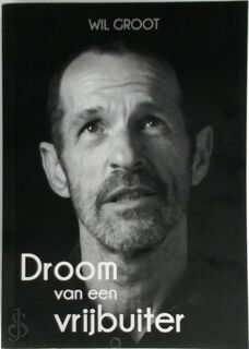 Droom van een vrijbuiter - Wil Groot (ISBN 9789463233071)