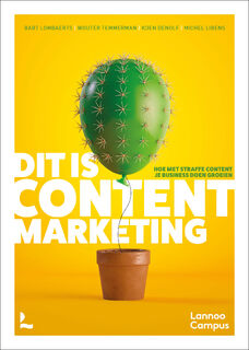 Dit is content marketing - Bart Lombaerts, Wouter Temmerman, Koen Denolf, Michel Libens (ISBN 9789401472357)